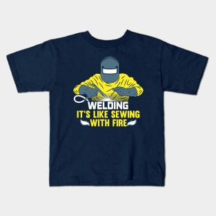 Welding: It's like Sewing with Fire - Funny Welding / Welder Shirts & Gifts Kids T-Shirt